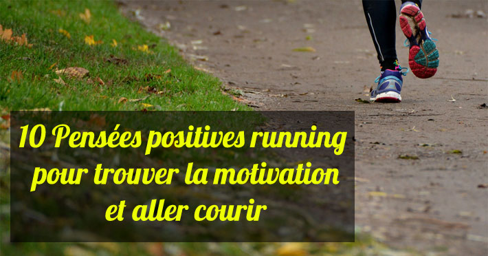 Penses positives running pour trouver la motivation et aller courir