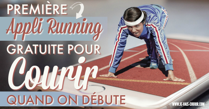 Quelle premire application gratuite pour courir installer quand on dbute ?