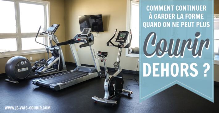 Comment continuer  garder la forme quand on ne peut plus courir dehors ?