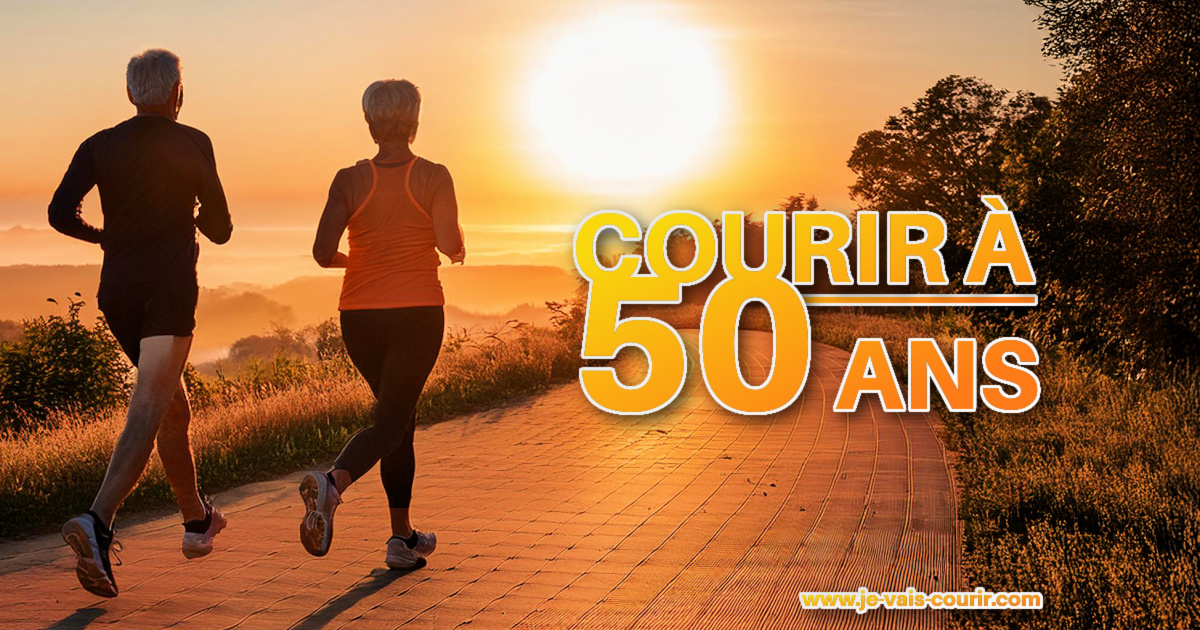 Courir à 50 ans : le guide essentiel pour débuter ou reprendre