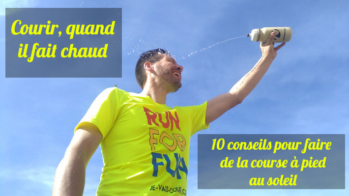 Courir quand il fait chaud - 10 conseils pour faire de la course  pied au soleil