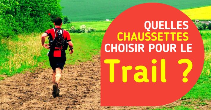 Quelles chaussettes choisir pour faire du trail ?