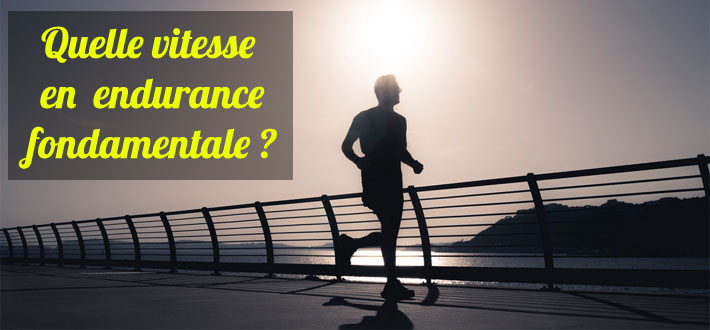 Quelle vitesse en endurance fondamentale ?