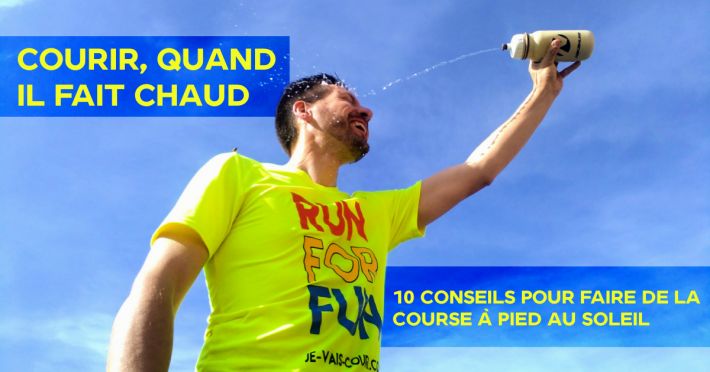 Courir quand il fait chaud - 10 conseils pour faire de la course  pied au soleil