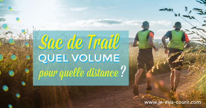 Gilet ou sac de trail quel volume pour quelle distance de course